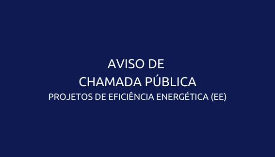 Aviso de Chamada Pública para Projetos de Eficiência Energética Programa de Eficiência Energética